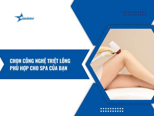 chon-cong-nghe-triet-long-phu-hop-cho-spa-cua-ban